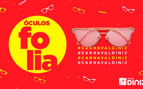 Fundo vermelho, com um círculo amarelo com a frase Óculos folia e um óculo rosa com a hashtag #CarnavalDiniz